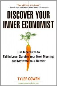 The best books on Information - Discover Your Inner Economist by Tyler Cowen