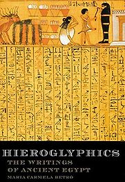 Hieroglyphics: The Writings of Ancient Egypt by Maria Betro Hieroglyphics: The Writings of Ancient Egypt by Maria Betro