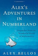 Alex’s Adventures in Numberland by Alex Bellos Alex’s Adventures in Numberland by Alex Bellos