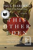 The Best Novels of 2023: The Booker Prize Shortlist - This Other Eden by Paul Harding The Best Novels of 2023: The Booker Prize Shortlist - This Other Eden by Paul Harding