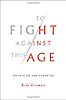 To Fight Against This Age: On Fascism and Humanism by Rob Riemen