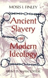 The best books on Ancient History in Modern Life - Ancient Slavery and Modern Ideology by Moses Finley