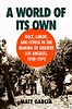 A World of Its Own: Race, Labor, and Citrus in the Making of Greater Los Angeles, 1900-1970 by Matt Garcia