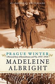 Prague Winter: A Personal Story of Remembrance and War, 1937-1948 by Madeleine Albright
