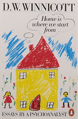 Home Is Where We Start From by D W Winnicott