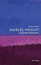 Marcel Proust: A Very Short Introduction by Joshua Landy Marcel Proust: A Very Short Introduction by Joshua Landy
