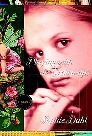 Playing with the Grown-ups by Sophie Dahl Playing with the Grown-ups by Sophie Dahl