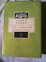 The Lagoon and Other Stories by Janet Frame The Lagoon and Other Stories by Janet Frame