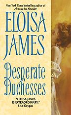 Desperate Duchesses by Eloisa James Desperate Duchesses by Eloisa James