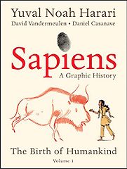 Sapiens: A Graphic History by Daniel Casanave, David Vandermeulen & Yuval Noah Harari Sapiens: A Graphic History by Daniel Casanave, David Vandermeulen & Yuval Noah Harari