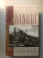 The best books on The Austro-Hungarian Empire - Danube: A Journey through the Landscape, History and Culture of Central Europe by Claudio Magris The best books on The Austro-Hungarian Empire - Danube: A Journey through the Landscape, History and Culture of Central Europe by Claudio Magris