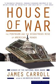 House of War by James Carroll House of War by James Carroll