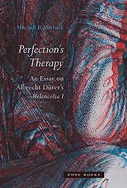 The best books on Albrecht Dürer - Perfection’s Therapy: An Essay on Albrecht Dürer’s Melencolia I by Mitchell B. Merback The best books on Albrecht Dürer - Perfection’s Therapy: An Essay on Albrecht Dürer’s Melencolia I by Mitchell B. Merback