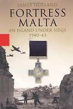 Fortress Malta by James Holland Fortress Malta by James Holland
