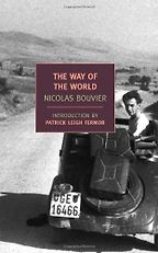 The Best Travel Writing - The Way of the World by Nicolas Bouvier The Best Travel Writing - The Way of the World by Nicolas Bouvier