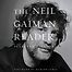 The Neil Gaiman Reader: Selected Fiction by Neil Gaiman