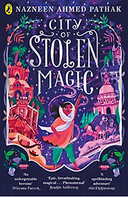 The Best Historical Fiction for 8-12 Year Olds - City of Stolen Magic by Nazneen Ahmed Pathak & Sandhya Prabhat (illustrator) The Best Historical Fiction for 8-12 Year Olds - City of Stolen Magic by Nazneen Ahmed Pathak & Sandhya Prabhat (illustrator)