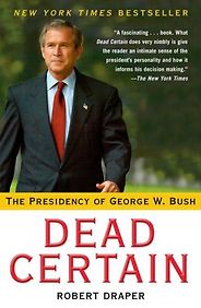 The best books on George W Bush - Dead Certain by Robert Draper The best books on George W Bush - Dead Certain by Robert Draper