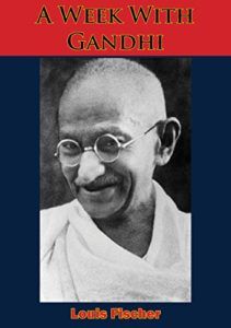 The best books on Gandhi - A Week with Gandhi by Louis Fischer