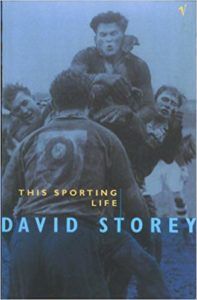 The best books on Rugby - This Sporting Life by David Storey