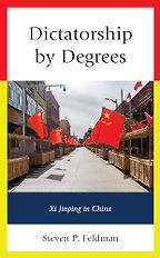 The best books on Xi Jinping - Dictatorship by Degrees: Xi Jinping in China by Steven Feldman The best books on Xi Jinping - Dictatorship by Degrees: Xi Jinping in China by Steven Feldman