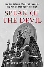 The best books on Satanism - Speak of the Devil: How The Satanic Temple is Changing the Way We Talk about Religion by Joseph Laycock The best books on Satanism - Speak of the Devil: How The Satanic Temple is Changing the Way We Talk about Religion by Joseph Laycock