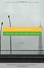 Who Will Run the Frog Hospital? by Lorrie Moore