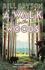 A Walk in the Woods by Bill Bryson A Walk in the Woods by Bill Bryson