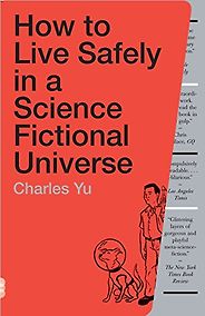 The Best Time Travel Books - How to Live Safely in a Science Fictional Universe by Charles Yu The Best Time Travel Books - How to Live Safely in a Science Fictional Universe by Charles Yu