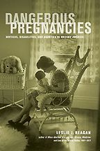 The best books on Menstruation - Dangerous Pregnancies: Mothers, Disabilities, and Abortion in Modern America by Leslie Reagan The best books on Menstruation - Dangerous Pregnancies: Mothers, Disabilities, and Abortion in Modern America by Leslie Reagan
