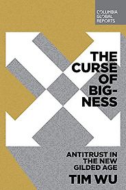 The best books on Market Concentration - The Curse of Bigness: Anti-Trust in the New Gilded Age by Tim Wu The best books on Market Concentration - The Curse of Bigness: Anti-Trust in the New Gilded Age by Tim Wu
