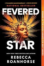 Fevered Star (Between Earth and Sky trilogy, Book 2) by Rebecca Roanhorse Fevered Star (Between Earth and Sky trilogy, Book 2) by Rebecca Roanhorse