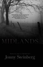 Midlands by Jonny Steinberg Midlands by Jonny Steinberg