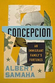 The Best Memoirs: The 2022 NBCC Autobiography Shortlist - Concepcion: An Immigrant Family’s Fortunes by Albert Samaha The Best Memoirs: The 2022 NBCC Autobiography Shortlist - Concepcion: An Immigrant Family’s Fortunes by Albert Samaha