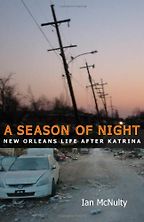 The best books on New Orleans - A Season of Night by Ian McNulty