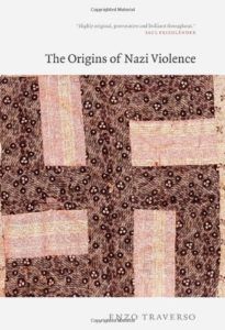 The best books on Fascism - The Origins of Nazi Violence by Enzo Traverso & Janet Lloyd
