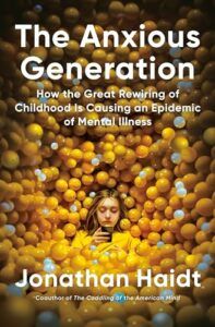 The best books on Happiness - The Anxious Generation: How the Great Rewiring of Childhood Is Causing an Epidemic of Mental Illness by Jonathan Haidt