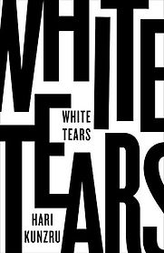 White Tears by Hari Kunzru White Tears by Hari Kunzru