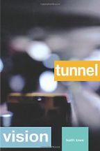 Tunnel Vision by Keith Lowe Tunnel Vision by Keith Lowe