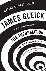 The Information: A History, A Theory, A Flood by James Gleick The Information: A History, A Theory, A Flood by James Gleick