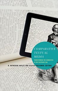 The Best Electronic Literature - Comparative Textual Media: Transforming the Humanities in the Postprint Era by Jessica Pressman & N. Katherine Hayles