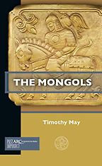 The Mongols by Timothy May The Mongols by Timothy May