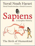 Sapiens: A Graphic History by Daniel Casanave, David Vandermeulen & Yuval Noah Harari Sapiens: A Graphic History by Daniel Casanave, David Vandermeulen & Yuval Noah Harari