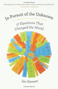 The best books on Engineering - In Pursuit of the Unknown: 17 Equations That Changed the World by Ian Stewart