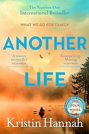 Another Life: A Novel by Kristin Hannah Another Life: A Novel by Kristin Hannah
