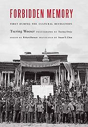 Forbidden Memory: Tibet during the Cultural Revolution by Susan Chen (translator) & Tsering Woeser