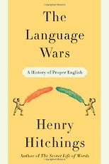 The best books on Language - The Language Wars by Henry Hitchings