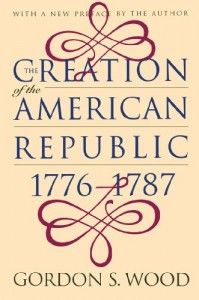 Creation of the American Republic, 1776-1787 by Gordon S. Wood