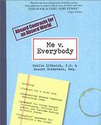 Me v. Everybody by Dahlia Lithwick & Dahlia Lithwick and Brandt Goldstein Me v. Everybody by Dahlia Lithwick & Dahlia Lithwick and Brandt Goldstein