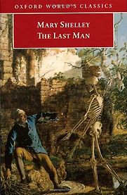 The Last Man by Mary Shelley The Last Man by Mary Shelley